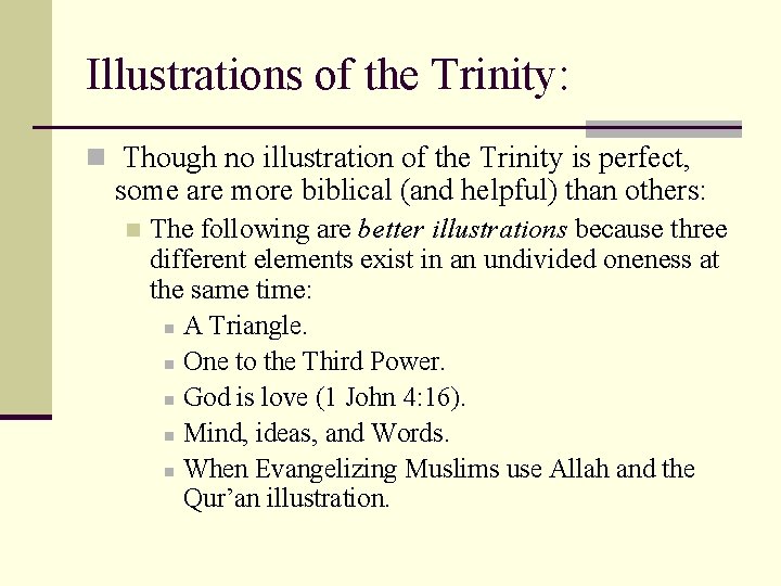 Illustrations of the Trinity: n Though no illustration of the Trinity is perfect, some