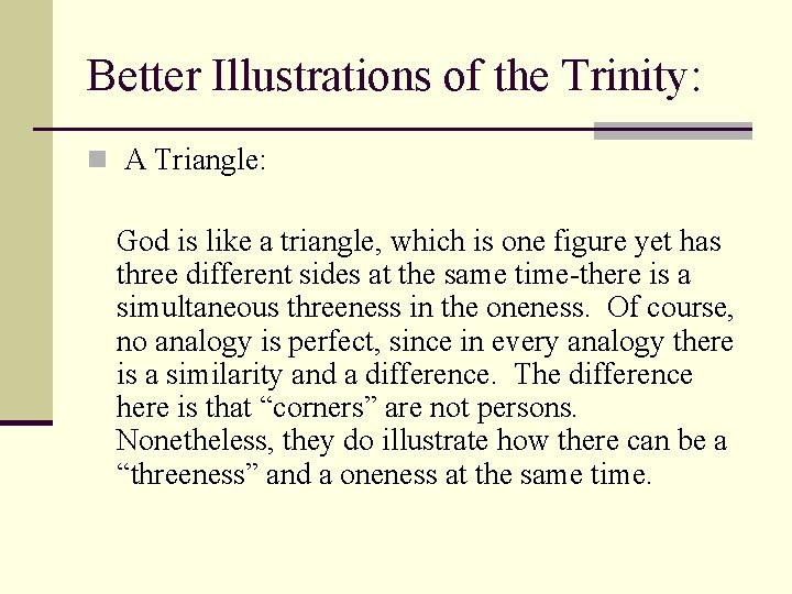 Better Illustrations of the Trinity: n A Triangle: God is like a triangle, which