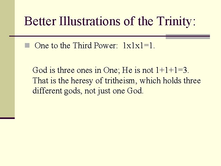 Better Illustrations of the Trinity: n One to the Third Power: 1 x 1