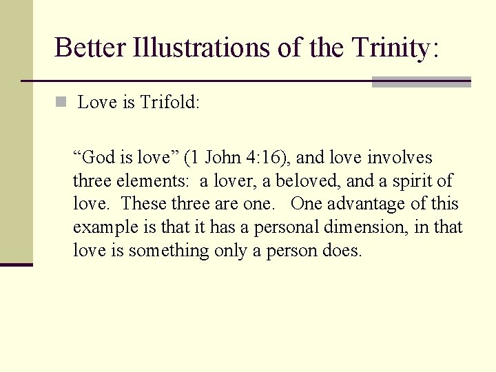 Better Illustrations of the Trinity: n Love is Trifold: “God is love” (1 John