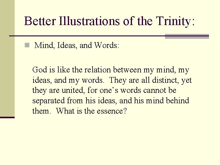 Better Illustrations of the Trinity: n Mind, Ideas, and Words: God is like the