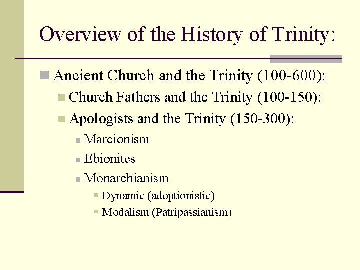Overview of the History of Trinity: n Ancient Church and the Trinity (100 -600):
