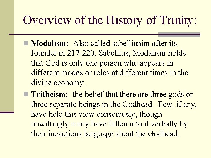 Overview of the History of Trinity: n Modalism: Also called sabellianim after its founder
