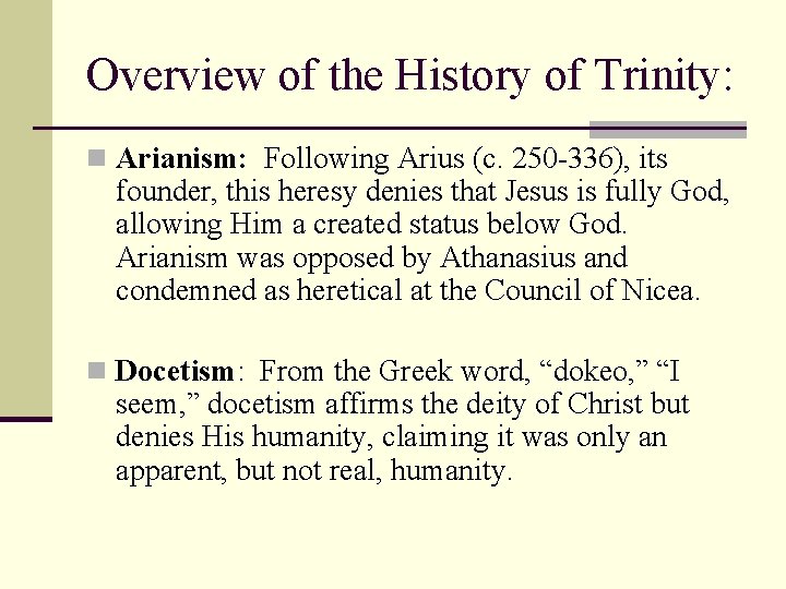 Overview of the History of Trinity: n Arianism: Following Arius (c. 250 -336), its