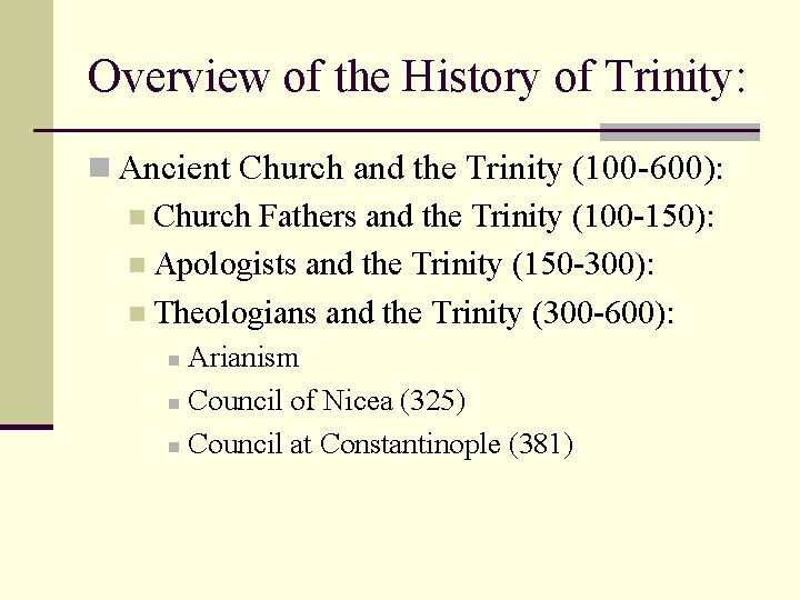 Overview of the History of Trinity: n Ancient Church and the Trinity (100 -600):