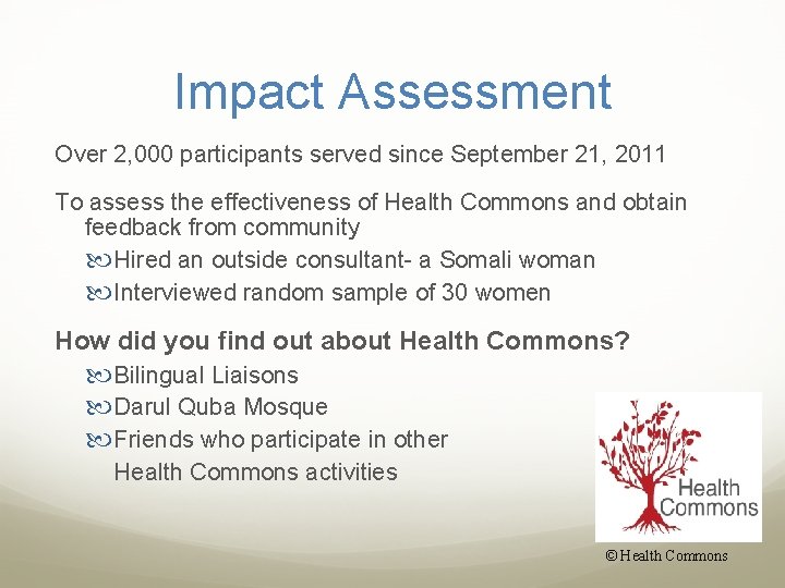 Impact Assessment Over 2, 000 participants served since September 21, 2011 To assess the