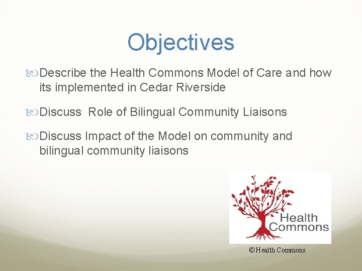 Objectives Describe the Health Commons Model of Care and how its implemented in Cedar