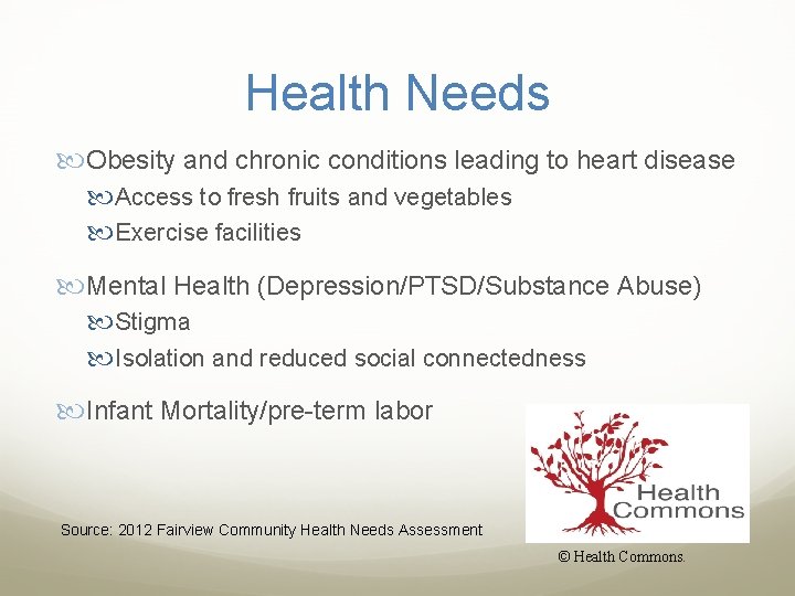 Health Needs Obesity and chronic conditions leading to heart disease Access to fresh fruits