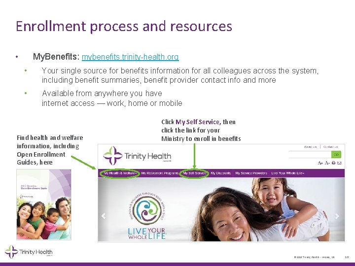 Enrollment process and resources • My. Benefits: mybenefits. trinity health. org • Your single