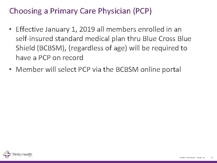 Choosing a Primary Care Physician (PCP) • Effective January 1, 2019 all members enrolled