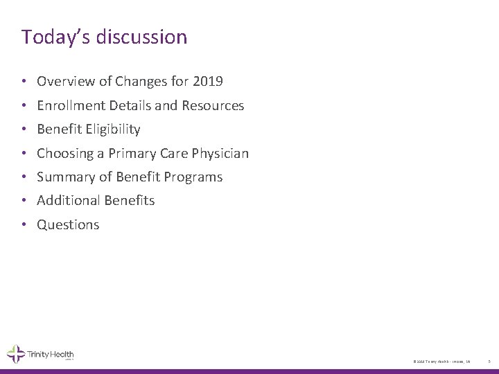 Today’s discussion • Overview of Changes for 2019 • Enrollment Details and Resources •