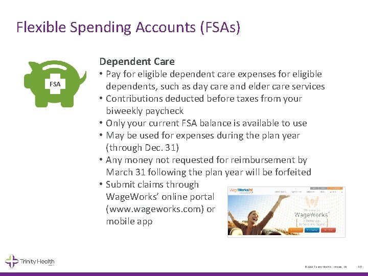 Flexible Spending Accounts (FSAs) Dependent Care FSA • Pay for eligible dependent care expenses
