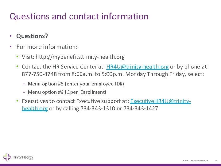 Questions and contact information • Questions? • For more information: • Visit: http: //mybenefits.