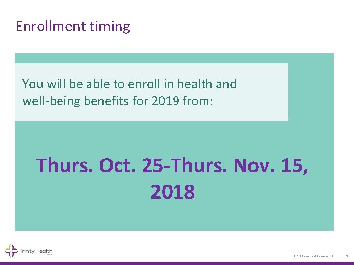 Enrollment timing You will be able to enroll in health and well-being benefits for