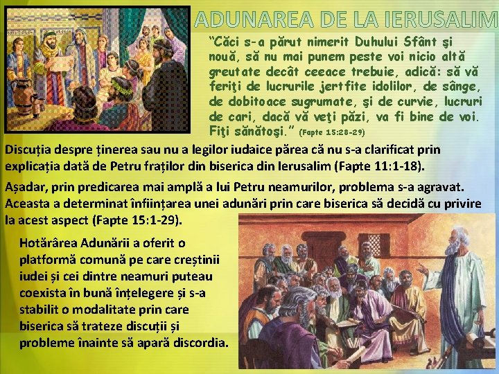 “Căci s-a părut nimerit Duhului Sfânt şi nouă, să nu mai punem peste voi “Căci s-a părut nimerit Duhului Sfânt şi nouă, să nu mai punem peste voi