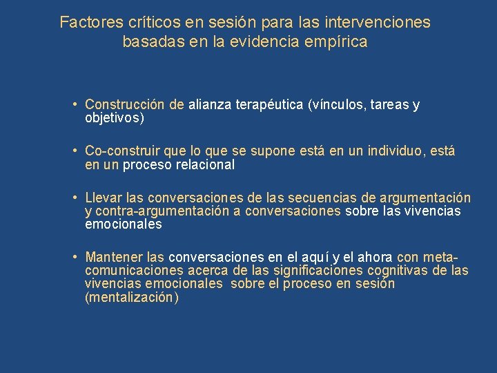 Factores críticos en sesión para las intervenciones basadas en la evidencia empírica • Construcción