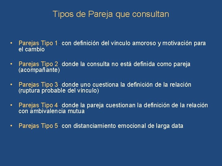 Tipos de Pareja que consultan • Parejas Tipo 1: con definición del vínculo amoroso