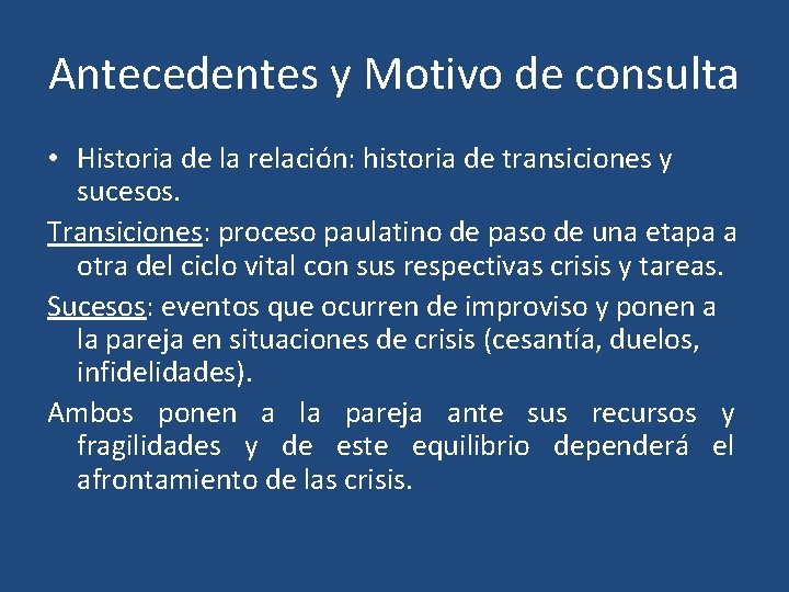 Antecedentes y Motivo de consulta • Historia de la relación: historia de transiciones y