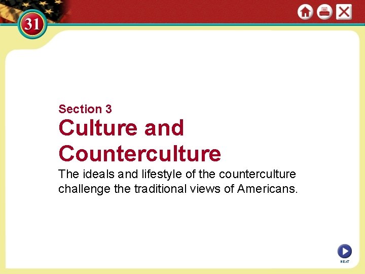 Section 3 Culture and Counterculture The ideals and lifestyle of the counterculture challenge the