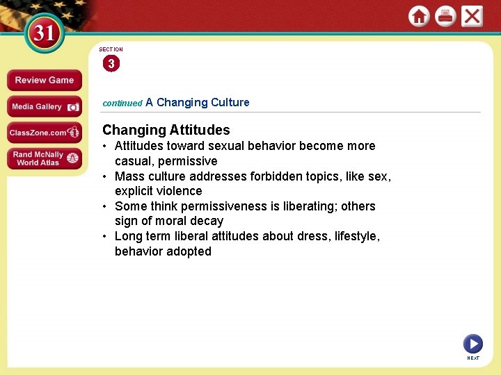 SECTION 3 continued A Changing Culture Changing Attitudes • Attitudes toward sexual behavior become