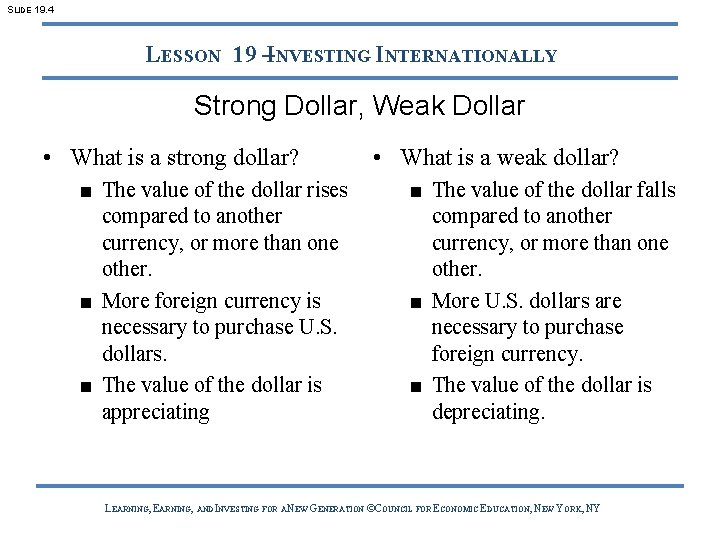 SLIDE 19. 4 LESSON 19 –INVESTING INTERNATIONALLY Strong Dollar, Weak Dollar • What is