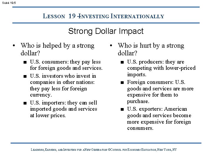 SLIDE 19. 5 LESSON 19 –INVESTING INTERNATIONALLY Strong Dollar Impact • Who is helped