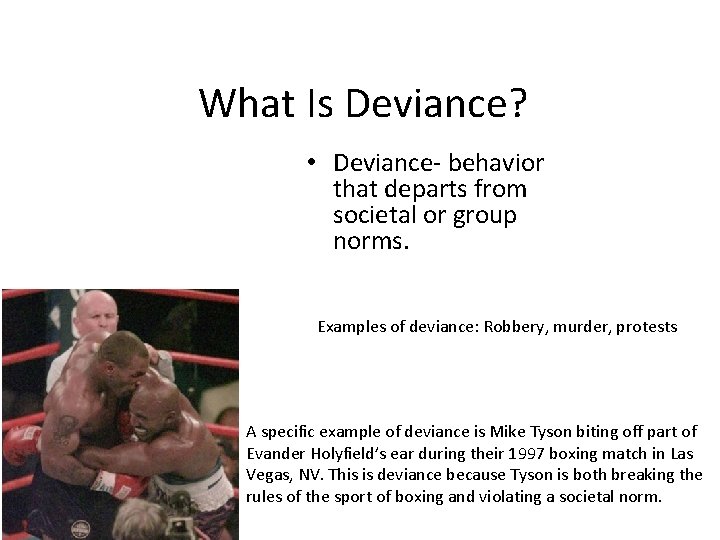 What Is Deviance? • Deviance- behavior that departs from societal or group norms. Examples