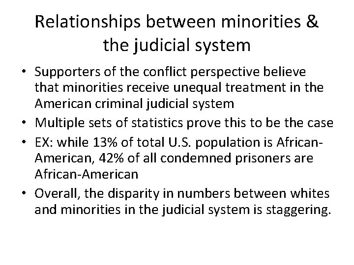 Relationships between minorities & the judicial system • Supporters of the conflict perspective believe