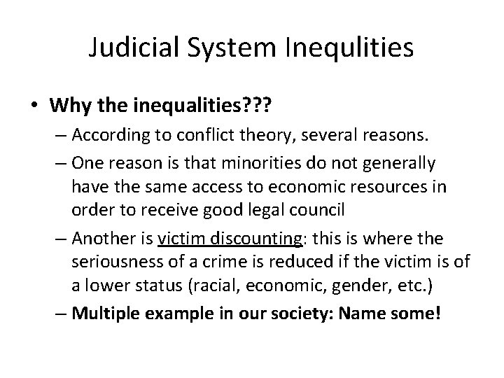 Judicial System Inequlities • Why the inequalities? ? ? – According to conflict theory,