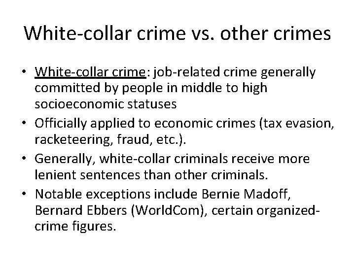 White-collar crime vs. other crimes • White-collar crime: job-related crime generally committed by people