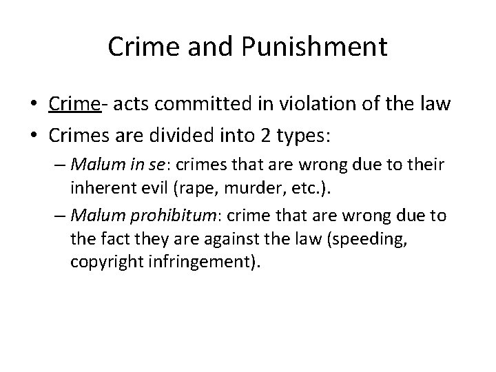 Crime and Punishment • Crime- acts committed in violation of the law • Crimes