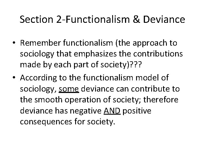 Section 2 -Functionalism & Deviance • Remember functionalism (the approach to sociology that emphasizes