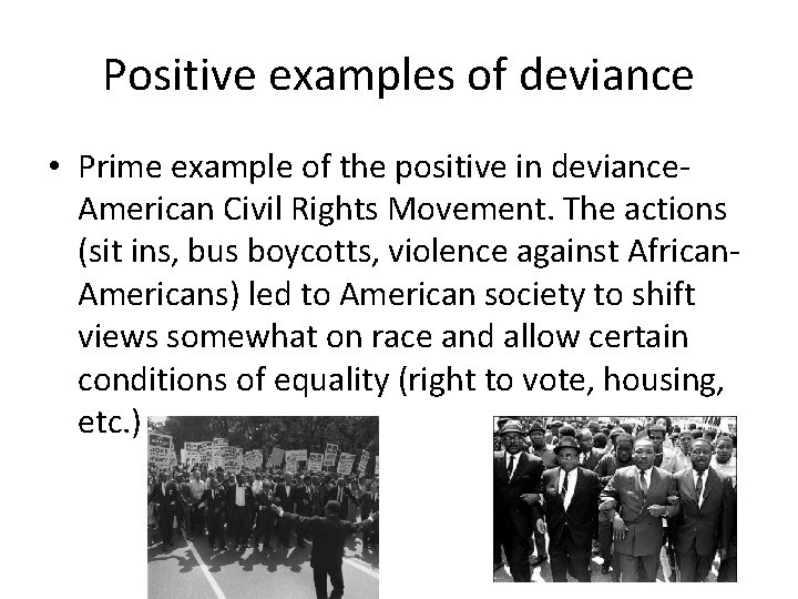 Positive examples of deviance • Prime example of the positive in deviance. American Civil