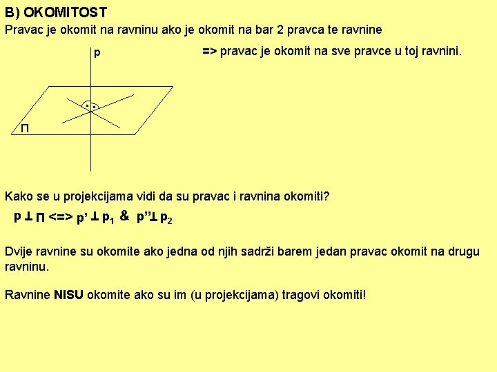 B) OKOMITOST Pravac je okomit na ravninu ako je okomit na bar 2 pravca B) OKOMITOST Pravac je okomit na ravninu ako je okomit na bar 2 pravca