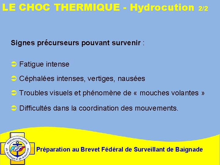 LE CHOC THERMIQUE - Hydrocution 2/2 Signes précurseurs pouvant survenir : Ü Fatigue intense
