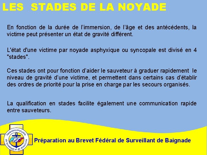 LES STADES DE LA NOYADE En fonction de la durée de l’immersion, de l’âge