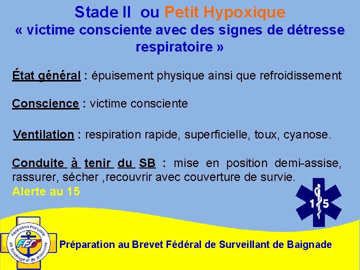 Stade II ou Petit Hypoxique « victime consciente avec des signes de détresse respiratoire