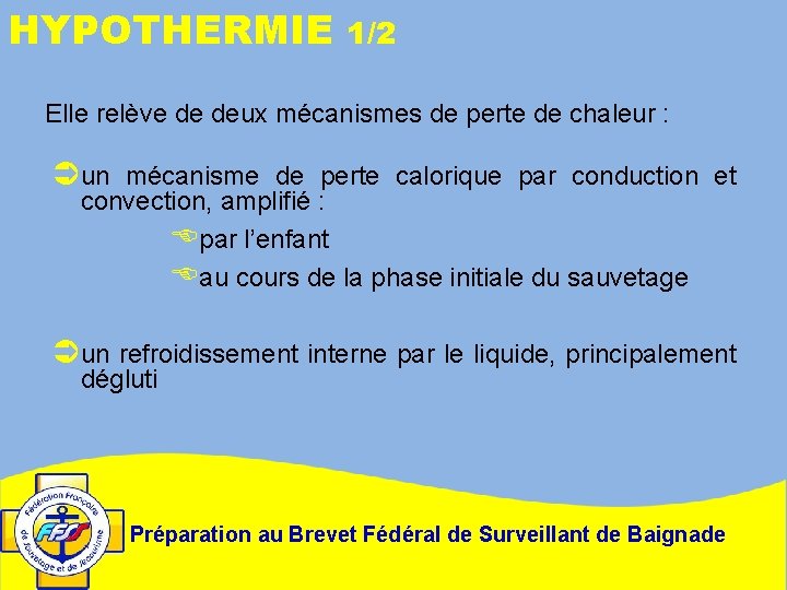 HYPOTHERMIE 1/2 Elle relève de deux mécanismes de perte de chaleur : Ü un