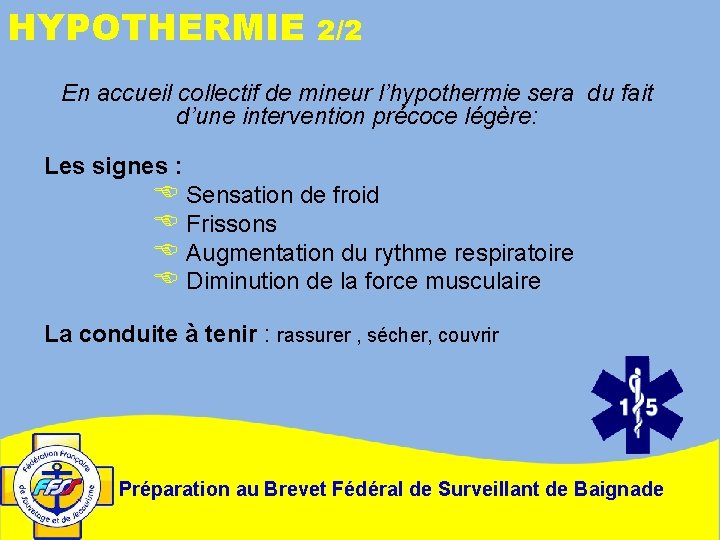 HYPOTHERMIE 2/2 En accueil collectif de mineur l’hypothermie sera du fait d’une intervention précoce