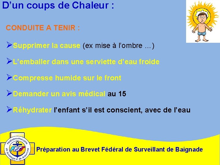 D’un coups de Chaleur : CONDUITE A TENIR : ØSupprimer la cause (ex mise