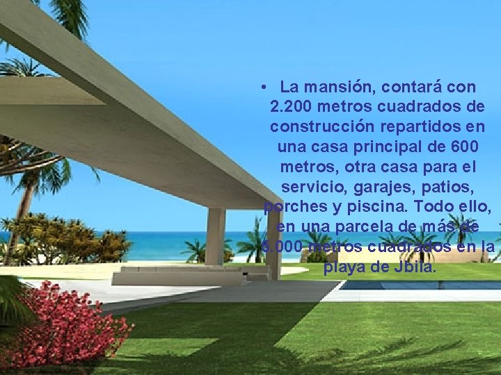  • La mansión, contará con 2. 200 metros cuadrados de construcción repartidos en