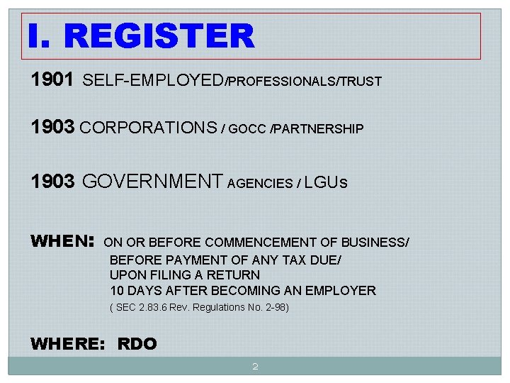 I. REGISTER 1901 SELF-EMPLOYED/PROFESSIONALS/TRUST 1903 CORPORATIONS / GOCC /PARTNERSHIP 1903 GOVERNMENT AGENCIES / LGUs I. REGISTER 1901 SELF-EMPLOYED/PROFESSIONALS/TRUST 1903 CORPORATIONS / GOCC /PARTNERSHIP 1903 GOVERNMENT AGENCIES / LGUs