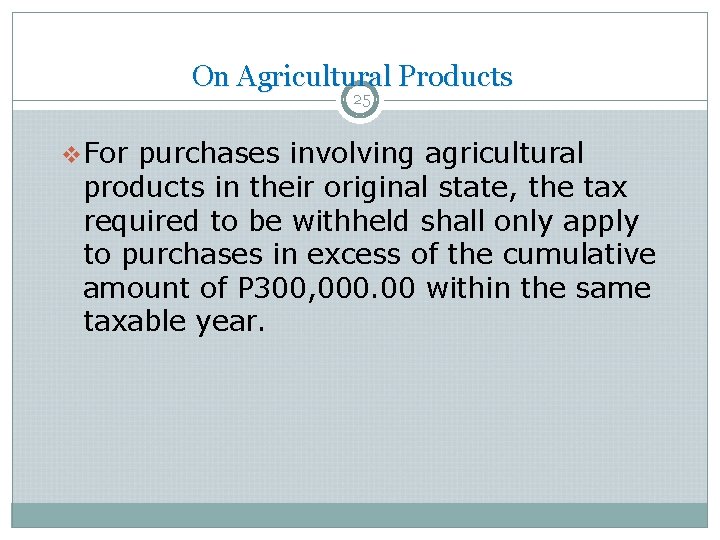 On Agricultural Products 25 v. For purchases involving agricultural products in their original state, On Agricultural Products 25 v. For purchases involving agricultural products in their original state,