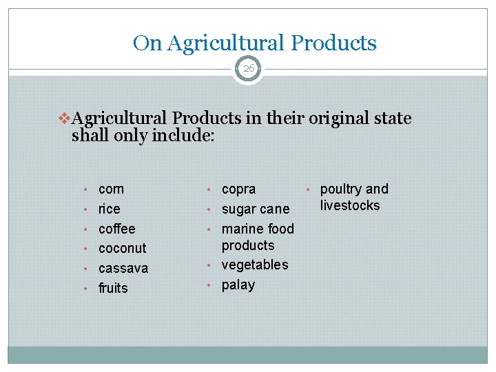On Agricultural Products 26 v Agricultural Products in their original state shall only include: On Agricultural Products 26 v Agricultural Products in their original state shall only include: