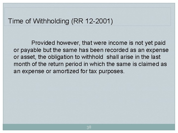 Time of Withholding (RR 12 -2001) Provided however, that were income is not yet Time of Withholding (RR 12 -2001) Provided however, that were income is not yet