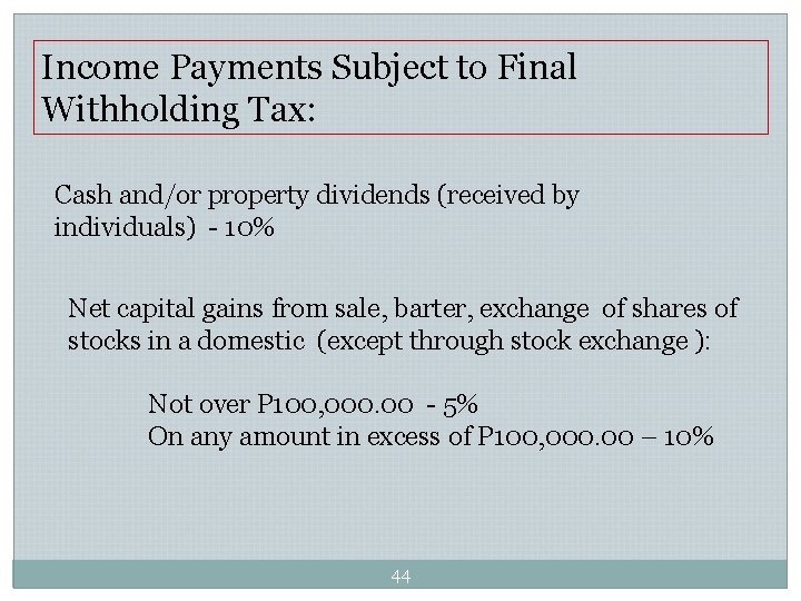 Income Payments Subject to Final Withholding Tax: Cash and/or property dividends (received by individuals) Income Payments Subject to Final Withholding Tax: Cash and/or property dividends (received by individuals)
