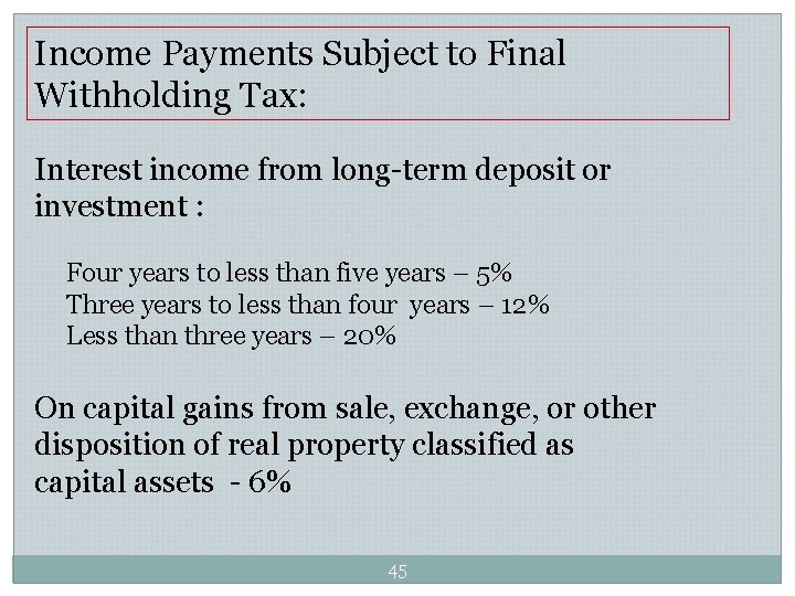 Income Payments Subject to Final Withholding Tax: Interest income from long-term deposit or investment Income Payments Subject to Final Withholding Tax: Interest income from long-term deposit or investment