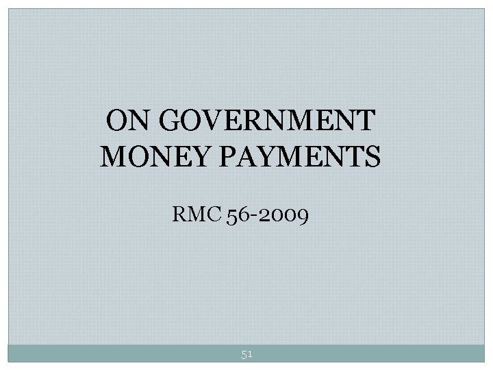 ON GOVERNMENT MONEY PAYMENTS RMC 56 -2009 51 ON GOVERNMENT MONEY PAYMENTS RMC 56 -2009 51