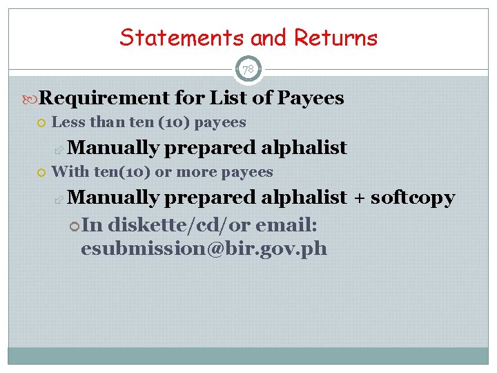 Statements and Returns 78 Requirement for List of Payees Less than ten (10) payees Statements and Returns 78 Requirement for List of Payees Less than ten (10) payees