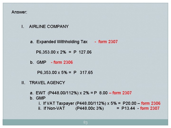Answer: I. AIRLINE COMPANY a. Expanded Withholding Tax - form 2307 P 6, 353. Answer: I. AIRLINE COMPANY a. Expanded Withholding Tax - form 2307 P 6, 353.